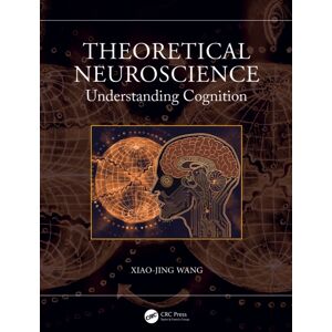 Taylor & Francis Ltd Theoretical Neuroscience : Understanding Cognition Taylor & Francis Ltd Theoretical Neuroscience : Understanding Cognition