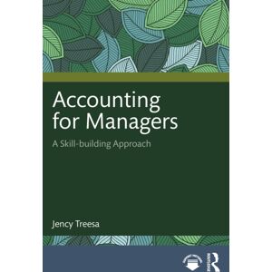 Taylor & Francis Ltd Accounting For Managers : A Skill-Building Approach Taylor & Francis Ltd Accounting For Managers : A Skill-Building Approach