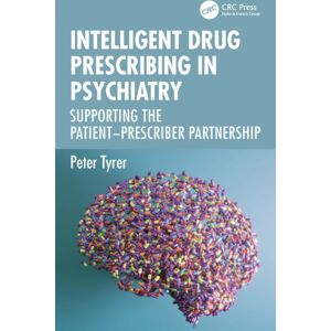 Taylor & Francis Ltd Intelligent Drug Prescribing In Psychiatry : Supporting The Patient-Prescriber Partnership Taylor & Francis Ltd Intelligent Drug Prescribing In Psychiatry : Supporting The Patient-Prescriber Partnership