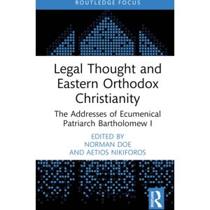 Taylor & Francis Ltd Legal Thought And Eastern Orthodox Christianity : The Addresses Of Ecumenical Patriarch Bartholomew I Taylor & Francis Ltd Legal Thought And Eastern Orthodox Christianity : The Addresses Of Ecumenical Patriarch Bartholomew I