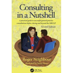 Taylor & Francis Ltd Consulting In A Nutshell : A Practical Guide To Successful General Practice Consultations Before, During And Beyond The Mrcgp Taylor & Francis Ltd Consulting In A Nutshell : A Practical Guide To Successful General Practice Consultations Before, During And Beyond The Mrcgp