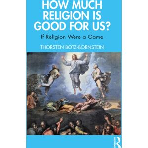 Taylor & Francis Ltd How Much Religion Is Good For Us? : If Religion Were A Game Taylor & Francis Ltd How Much Religion Is Good For Us? : If Religion Were A Game