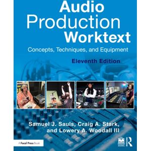 Taylor & Francis Ltd Audio Production Worktext : Concepts, Techniques, And Equipment Taylor & Francis Ltd Audio Production Worktext : Concepts, Techniques, And Equipment