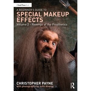 Taylor & Francis Ltd A Beginner'S Guide To Special Makeup Effects, Volume 2 : Revenge Of The Prosthetics Taylor & Francis Ltd A Beginner'S Guide To Special Makeup Effects, Volume 2 : Revenge Of The Prosthetics