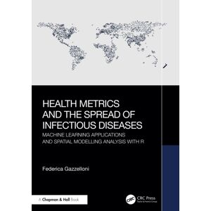 Taylor & Francis Ltd Health Metrics And The Spread Of Infectious Diseases : Machine Learning Applications And Spatial Modelling Analysis With R Taylor & Francis Ltd Health Metrics And The Spread Of Infectious Diseases : Machine Learning Applications And Spatial Modelling Analysis With R