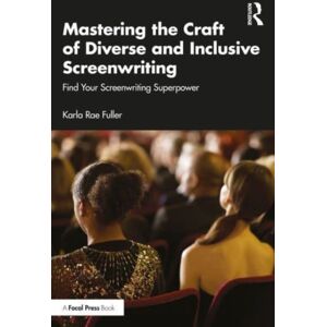 Taylor & Francis Ltd Mastering The Craft Of Diverse And Inclusive Screenwriting : Find Your Screenwriting Superpower Taylor & Francis Ltd Mastering The Craft Of Diverse And Inclusive Screenwriting : Find Your Screenwriting Superpower