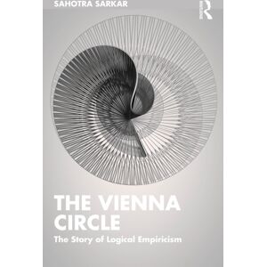 Taylor & Francis Ltd The Vienna Circle : The Story Of Logical Empiricism Taylor & Francis Ltd The Vienna Circle : The Story Of Logical Empiricism