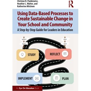 Taylor & Francis Ltd Using Data-Based Processes To Create Sustainable Change In Your School And Community : A Step-By-Step Guide For Leaders In Education Taylor & Francis Ltd Using Data-Based Processes To Create Sustainable Change In Your School And Community : A Step-By-Step Guide For Leaders In Education