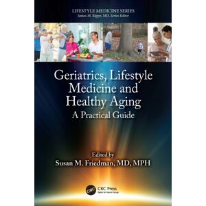 Taylor & Francis Ltd Geriatrics, Lifestyle Medicine And Healthy Aging : A Practical Guide Taylor & Francis Ltd Geriatrics, Lifestyle Medicine And Healthy Aging : A Practical Guide