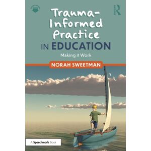 Taylor & Francis Ltd Trauma-Informed Practice In Education : Making It Work Taylor & Francis Ltd Trauma-Informed Practice In Education : Making It Work