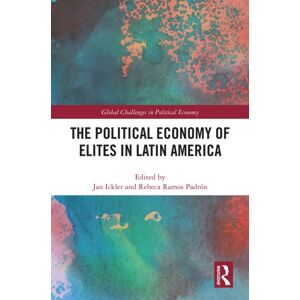 Taylor & Francis Ltd The Political Economy Of Elites In Latin America Taylor & Francis Ltd The Political Economy Of Elites In Latin America