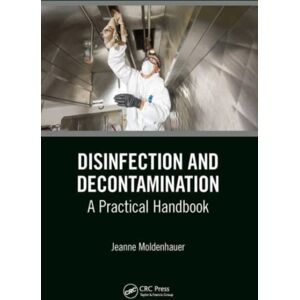 Taylor & Francis Ltd Disinfection And Decontamination : A Practical Handbook Taylor & Francis Ltd Disinfection And Decontamination : A Practical Handbook