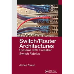 Taylor & Francis Ltd Switch/router Architectures : Systems With Crossbar Switch Fabrics Taylor & Francis Ltd Switch/router Architectures : Systems With Crossbar Switch Fabrics