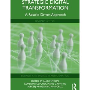 Taylor & Francis Ltd Strategic Digital Transformation : A Results-Driven Approach Taylor & Francis Ltd Strategic Digital Transformation : A Results-Driven Approach