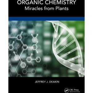 Taylor & Francis Ltd Organic Chemistry : Miracles From Plants Taylor & Francis Ltd Organic Chemistry : Miracles From Plants