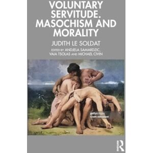 Taylor & Francis Ltd Voluntary Servitude. Masochism And Morality Taylor & Francis Ltd Voluntary Servitude. Masochism And Morality