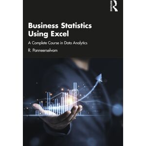 Taylor & Francis Ltd Business Statistics Using Excel : A Complete Course In Data Analytics Taylor & Francis Ltd Business Statistics Using Excel : A Complete Course In Data Analytics