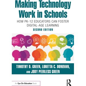 Taylor & Francis Ltd Making Technology Work In Schools : How Pk-12 Educators Can Foster Digital-Age Learning Taylor & Francis Ltd Making Technology Work In Schools : How Pk-12 Educators Can Foster Digital-Age Learning