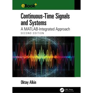 Taylor & Francis Ltd Continuous-Time Signals And Systems : A Matlab-Integrated Approach, Second Edition Taylor & Francis Ltd Continuous-Time Signals And Systems : A Matlab-Integrated Approach, Second Edition