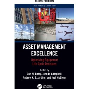 Taylor & Francis Ltd Asset Management Excellence : Optimizing Equipment Life-Cycle Decisions Taylor & Francis Ltd Asset Management Excellence : Optimizing Equipment Life-Cycle Decisions