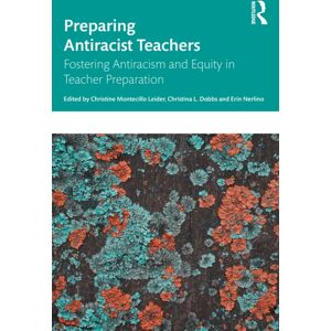 Taylor & Francis Ltd Preparing Antiracist Teachers : Fostering Antiracism And Equity In Teacher Preparation Taylor & Francis Ltd Preparing Antiracist Teachers : Fostering Antiracism And Equity In Teacher Preparation