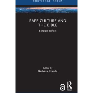 Taylor & Francis Ltd Rape Culture And The Bible : Scholars Reflect Taylor & Francis Ltd Rape Culture And The Bible : Scholars Reflect