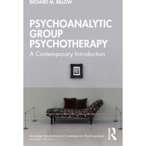 Taylor & Francis Ltd Psychoanalytic Group Psychotherapy : A Contemporary Introduction Taylor & Francis Ltd Psychoanalytic Group Psychotherapy : A Contemporary Introduction