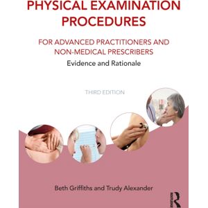 Taylor & Francis Ltd Physical Examination Procedures For Advanced Practitioners And Non-Medical Prescribers : Evidence And Rationale Taylor & Francis Ltd Physical Examination Procedures For Advanced Practitioners And Non-Medical Prescribers : Evidence And Rationale