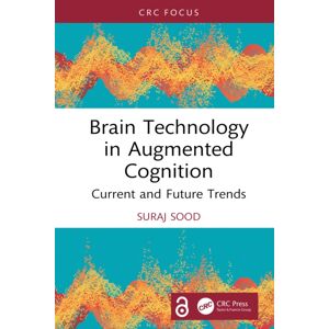Taylor & Francis Ltd Brain Technology In Augmented Cognition : Current And Future Trends Taylor & Francis Ltd Brain Technology In Augmented Cognition : Current And Future Trends