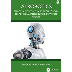 Taylor & Francis Ltd Ai Robotics : Ethics, Algorithms, And Technology Of Artificial Intelligence-Powered Robots Taylor & Francis Ltd Ai Robotics : Ethics, Algorithms, And Technology Of Artificial Intelligence-Powered Robots