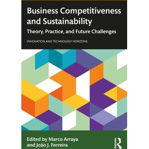 Taylor & Francis Ltd Business Competitiveness And Sustainability : Theory, Practice, And Future Challenges Taylor & Francis Ltd Business Competitiveness And Sustainability : Theory, Practice, And Future Challenges