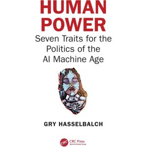 Taylor & Francis Ltd Human Power : Seven Traits For The Politics Of The Ai Machine Age Taylor & Francis Ltd Human Power : Seven Traits For The Politics Of The Ai Machine Age