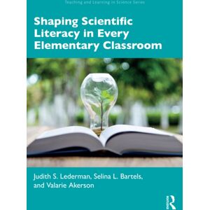 Taylor & Francis Ltd Shaping Scientific Literacy In Every Elementary Classroom Taylor & Francis Ltd Shaping Scientific Literacy In Every Elementary Classroom