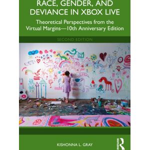 Taylor & Francis Ltd Race, Gender, And Deviance In Xbox Live : Theoretical Perspectives From The Virtual Margins—10th Anniversary Edition Taylor & Francis Ltd Race, Gender, And Deviance In Xbox Live : Theoretical Perspectives From The Virtual Margins—10th Anniversary Edition