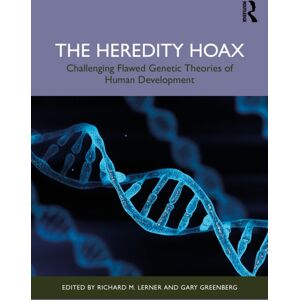 Taylor & Francis Ltd The Heredity Hoax : Challenging Flawed Genetic Theories Of Human Development Taylor & Francis Ltd The Heredity Hoax : Challenging Flawed Genetic Theories Of Human Development