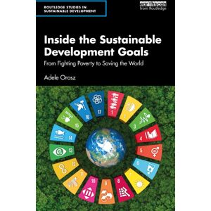 Taylor & Francis Ltd Inside The Sustainable Development Goals : From Fighting Poverty To Saving The World Taylor & Francis Ltd Inside The Sustainable Development Goals : From Fighting Poverty To Saving The World
