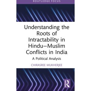 Taylor & Francis Ltd Understanding The Roots Of Intractability In Hindu—muslim Conflicts In India : A Political Analysis Taylor & Francis Ltd Understanding The Roots Of Intractability In Hindu—muslim Conflicts In India : A Political Analysis