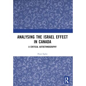 Taylor & Francis Ltd Analysing The Israel Effect In Canada : A Critical Autoethnography Taylor & Francis Ltd Analysing The Israel Effect In Canada : A Critical Autoethnography