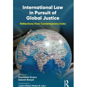 Taylor & Francis Ltd International Law In Pursuit Of Global Justice : Reflections From Contemporary India Taylor & Francis Ltd International Law In Pursuit Of Global Justice : Reflections From Contemporary India