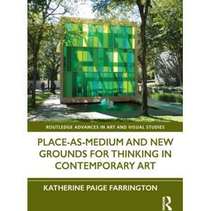 Taylor & Francis Ltd Place-As-Medium And Grounds For Thinking In Contemporary Art Taylor & Francis Ltd Place-As-Medium And Grounds For Thinking In Contemporary Art