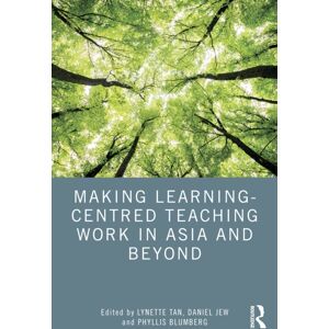 Taylor & Francis Ltd Making Learning-Centred Teaching Work In Asia And Beyond Taylor & Francis Ltd Making Learning-Centred Teaching Work In Asia And Beyond