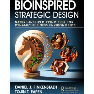 Taylor & Francis Ltd Bioinspired Strategic Design : Nature-Inspired Principles For Dynamic Business Environments Taylor & Francis Ltd Bioinspired Strategic Design : Nature-Inspired Principles For Dynamic Business Environments