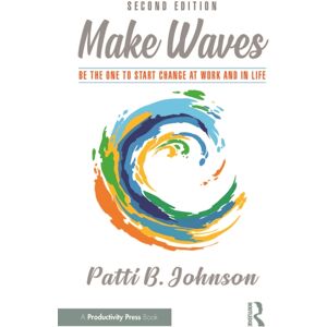 Taylor & Francis Ltd Make Waves : Be The One To Start Change At Work And In Life Taylor & Francis Ltd Make Waves : Be The One To Start Change At Work And In Life