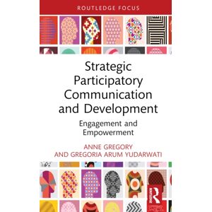 Taylor & Francis Ltd Strategic Participatory Communication And Development : Engagement And Empowerment Taylor & Francis Ltd Strategic Participatory Communication And Development : Engagement And Empowerment