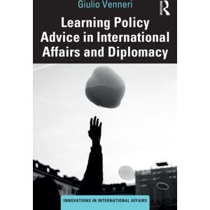 Taylor & Francis Ltd Learning Policy Advice In International Affairs And Diplomacy Taylor & Francis Ltd Learning Policy Advice In International Affairs And Diplomacy