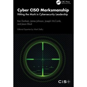 Taylor & Francis Ltd Cyber Ciso Marksmanship : Hitting The Mark In Cybersecurity Leadership Taylor & Francis Ltd Cyber Ciso Marksmanship : Hitting The Mark In Cybersecurity Leadership