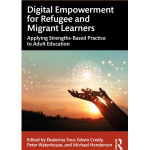 Taylor & Francis Ltd Digital Empowerment For Refugee And Migrant Learners : Applying Strengths-Based Practice To Adult Education Taylor & Francis Ltd Digital Empowerment For Refugee And Migrant Learners : Applying Strengths-Based Practice To Adult Education