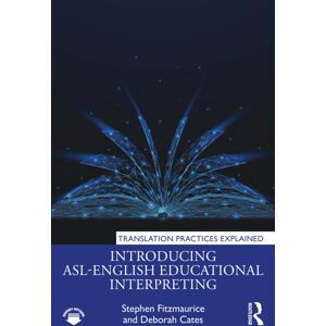 Taylor & Francis Ltd Introducing Asl-English Educational Interpreting Taylor & Francis Ltd Introducing Asl-English Educational Interpreting