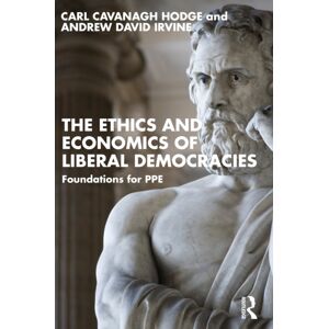 Taylor & Francis Ltd The Ethics And Economics Of Liberal Democracies : Foundations For Ppe Taylor & Francis Ltd The Ethics And Economics Of Liberal Democracies : Foundations For Ppe