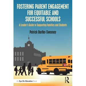 Taylor & Francis Ltd Fostering Parent Engagement For Equitable And Successful Schools : A Leader’s Guide To Supporting Families And Students Taylor & Francis Ltd Fostering Parent Engagement For Equitable And Successful Schools : A Leader’s Guide To Supporting Families And Students